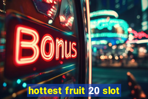 hottest fruit 20 slot