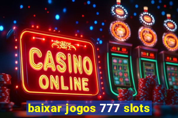 baixar jogos 777 slots