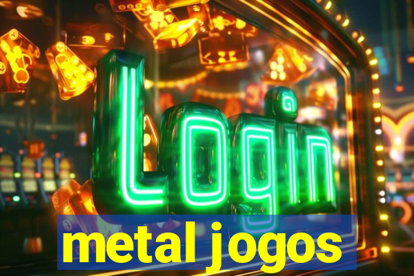 metal jogos