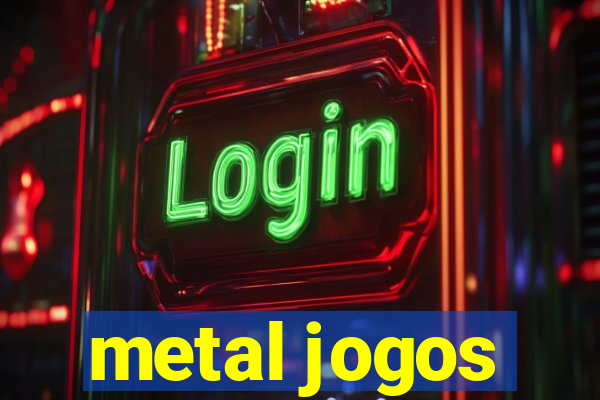 metal jogos