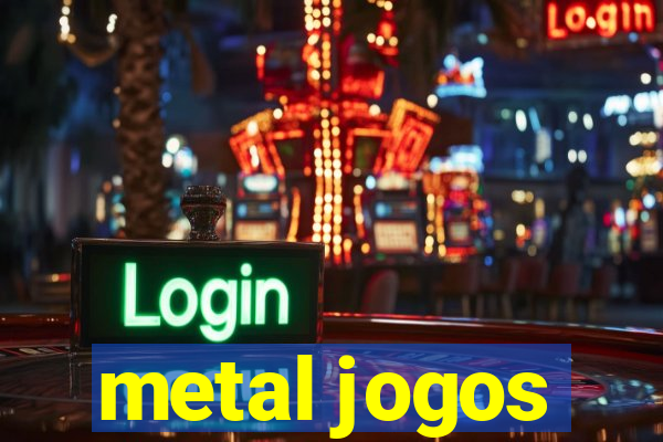 metal jogos