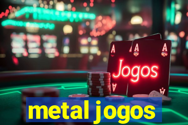 metal jogos