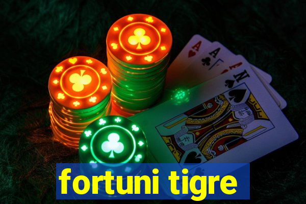 fortuni tigre