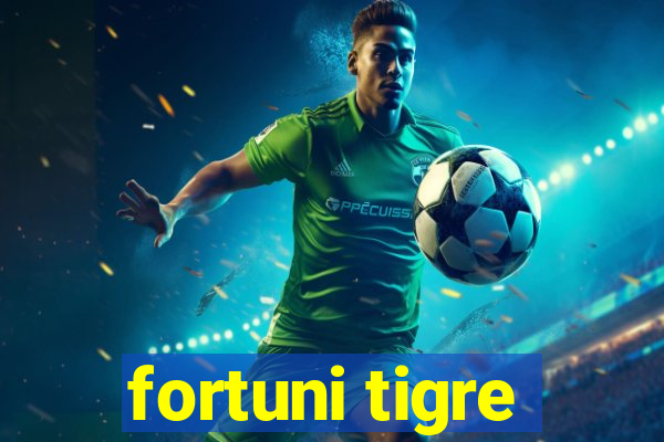 fortuni tigre