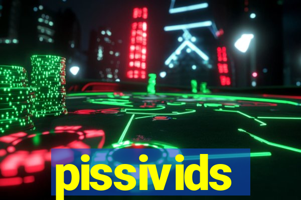 pissivids