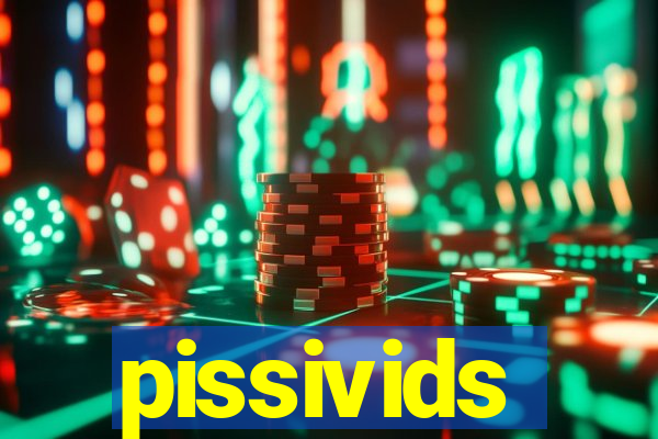 pissivids