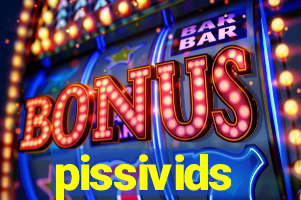 pissivids