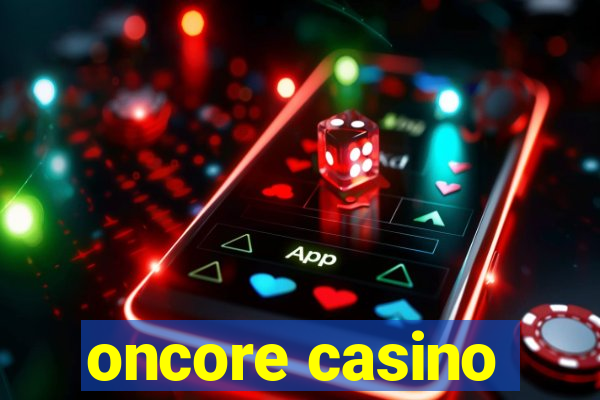 oncore casino