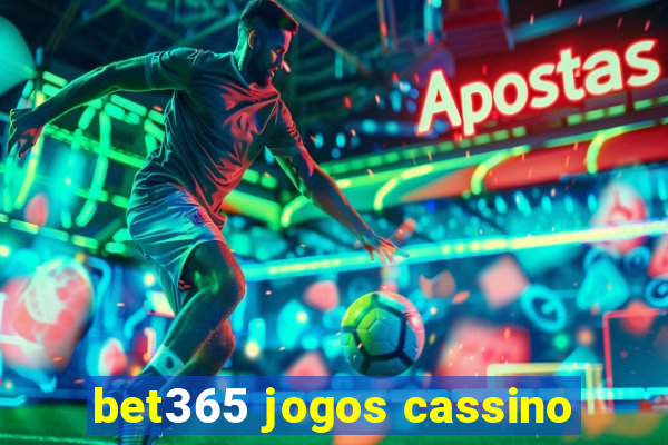 bet365 jogos cassino