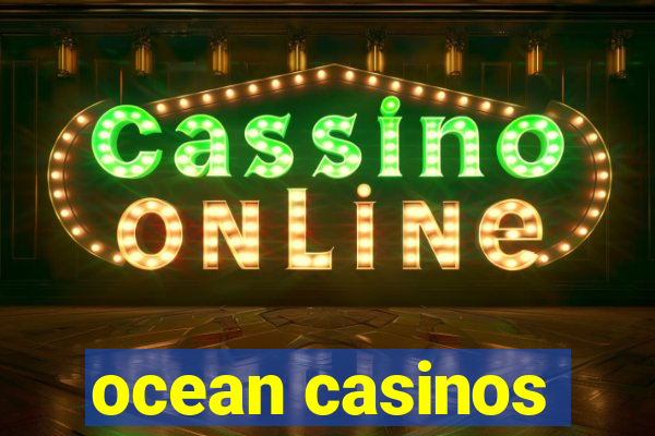 ocean casinos