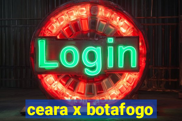 ceara x botafogo