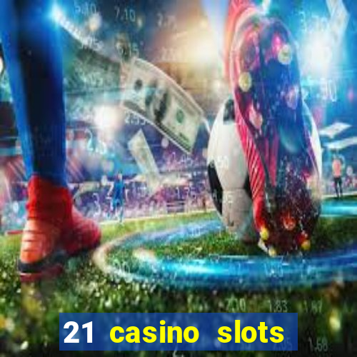 21 casino slots promo code