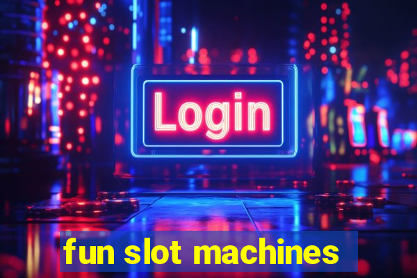 fun slot machines