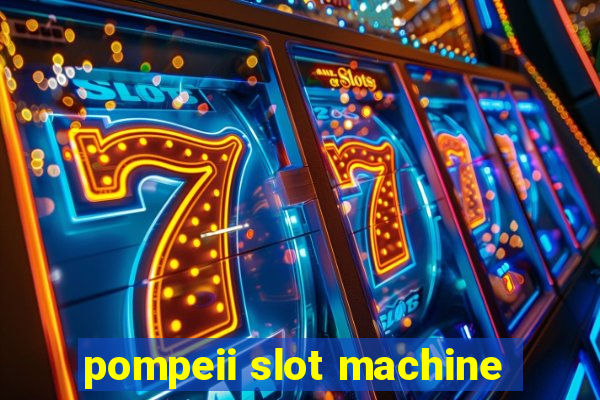 pompeii slot machine