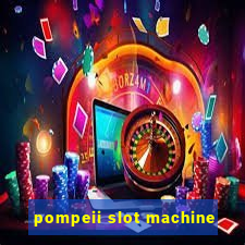 pompeii slot machine