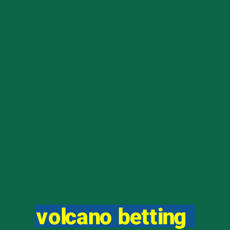 volcano betting