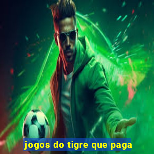 jogos do tigre que paga