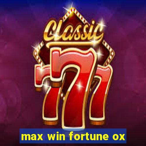 max win fortune ox