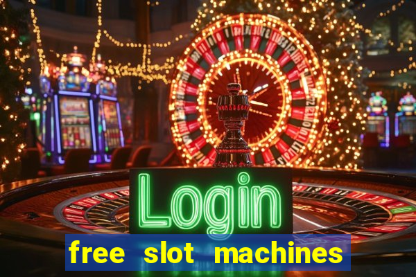 free slot machines casino games