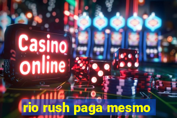 rio rush paga mesmo