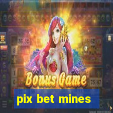 pix bet mines