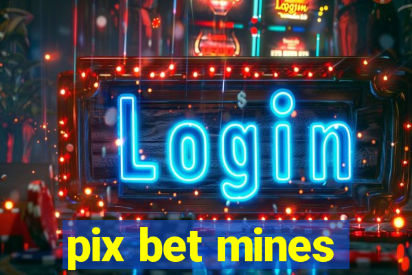 pix bet mines