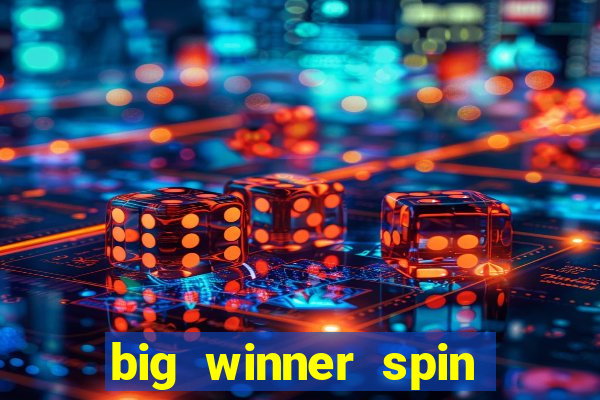 big winner spin and win money