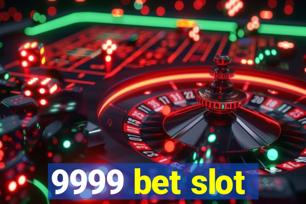 9999 bet slot