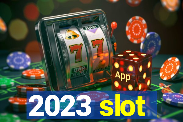 2023 slot