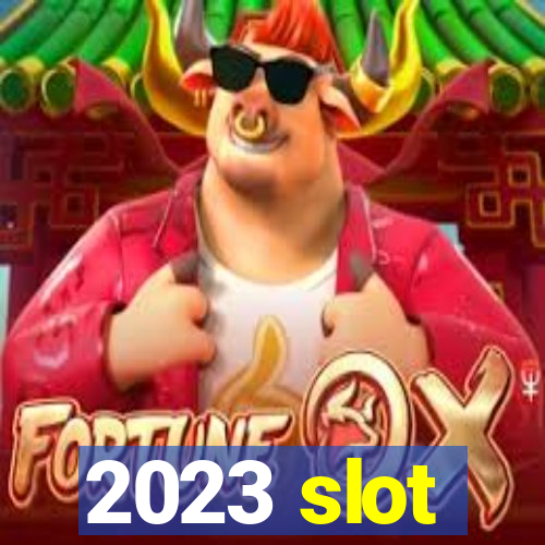 2023 slot