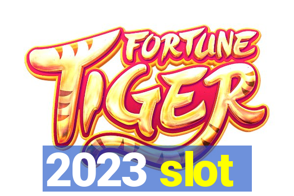 2023 slot