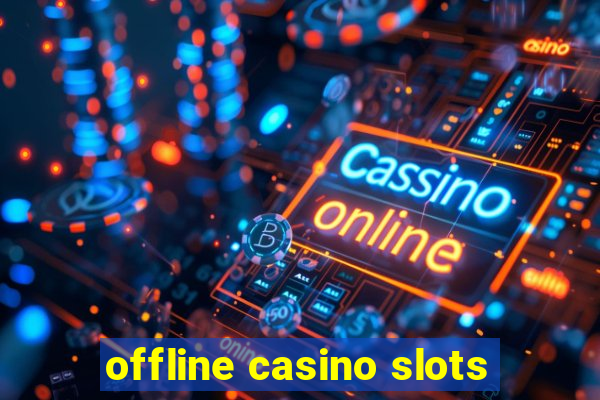 offline casino slots