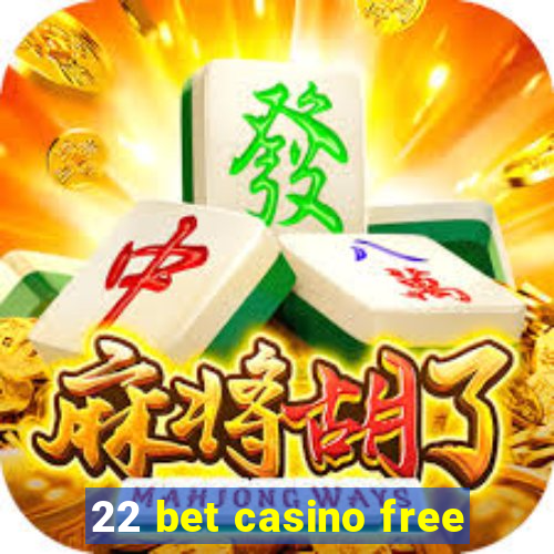 22 bet casino free