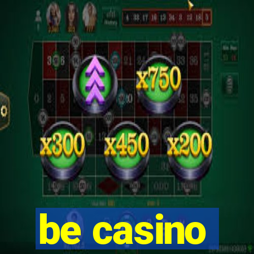 be casino