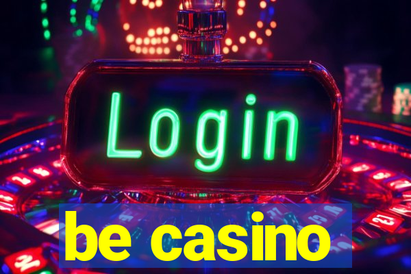 be casino