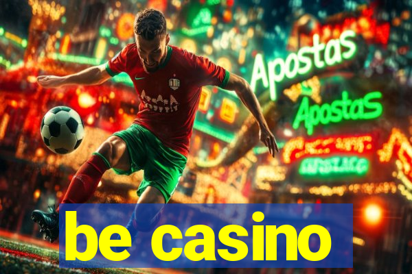 be casino