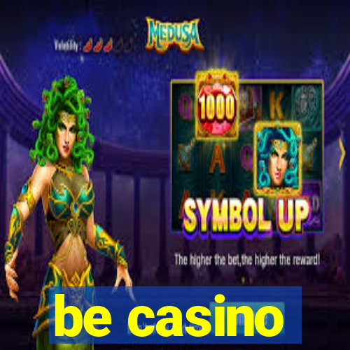 be casino