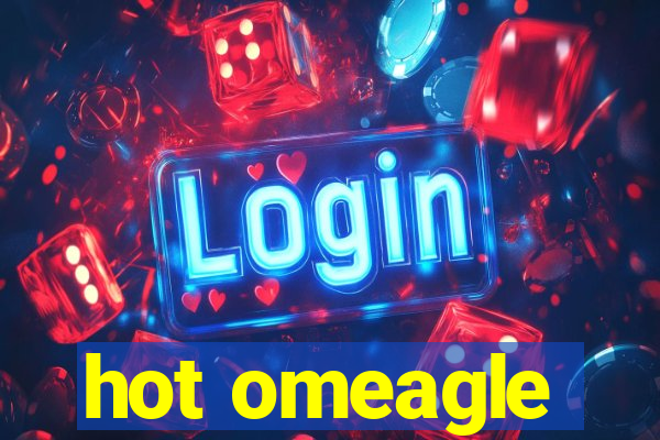 hot omeagle