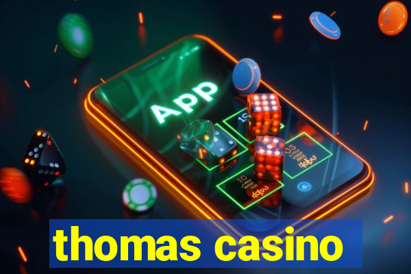 thomas casino