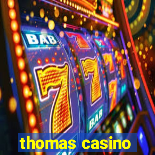 thomas casino