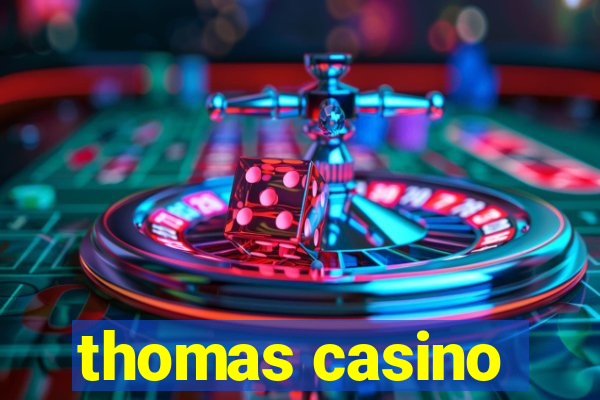 thomas casino