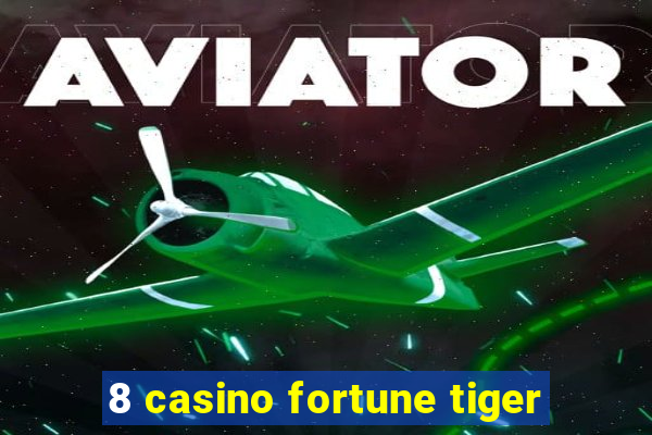 8 casino fortune tiger