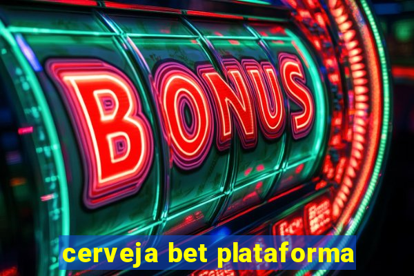 cerveja bet plataforma