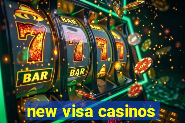 new visa casinos