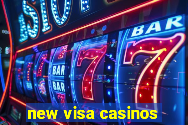 new visa casinos