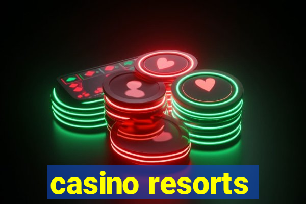 casino resorts