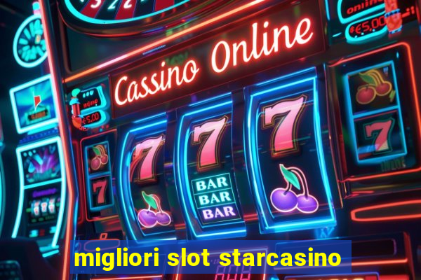 migliori slot starcasino