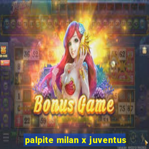 palpite milan x juventus