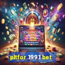 pltfor 1991 bet