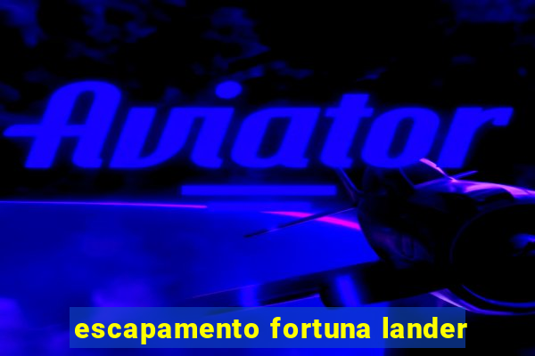 escapamento fortuna lander